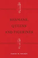 Sámánok, királynők és figurák: A nemek közötti régészet fejlődése - Shamans, Queens, and Figurines: The Development of Gender Archaeology