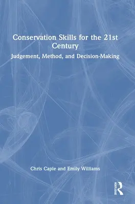 Természetvédelmi készségek a 21. században: Megítélés, módszer és döntéshozatal - Conservation Skills for the 21st Century: Judgement, Method, and Decision-Making