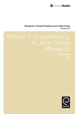 William R. Freudenberg, egy élet a társadalomkutatásban - William R. Freudenberg, a Life in Social Research