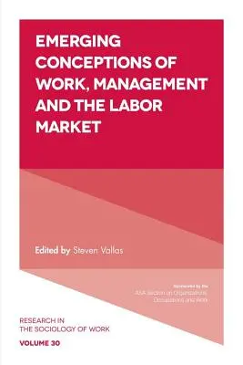 A munka, a menedzsment és a munkaerőpiac kialakulóban lévő koncepciói - Emerging Conceptions of Work, Management and the Labor Market