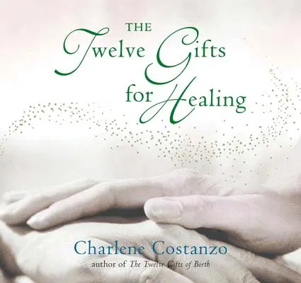 A tizenkét ajándék a gyógyuláshoz - The Twelve Gifts for Healing