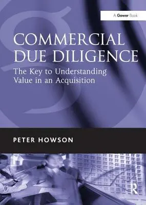 Kereskedelmi átvilágítás: Az érték megértésének kulcsa egy akvizíció során - Commercial Due Diligence: The Key to Understanding Value in an Acquisition