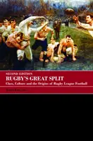 A rögbi nagy megosztottsága: Osztály, kultúra és a rögbi ligás labdarúgás eredete - Rugby's Great Split: Class, Culture and the Origins of Rugby League Football