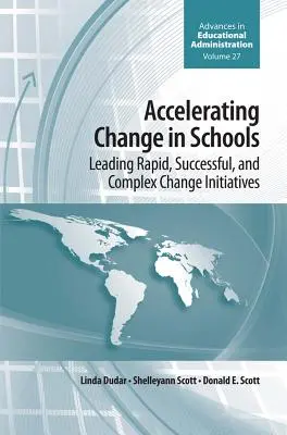 A változás felgyorsítása az iskolákban: Gyors, sikeres és összetett változtatási kezdeményezések vezetése - Accelerating Change in Schools: Leading Rapid, Successful, and Complex Change Initiatives