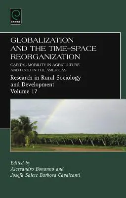 A globalizáció és a tér-idő átrendeződése: A tőke mobilitása az amerikai kontinens mezőgazdaságában és élelmezésében - Globalization and the Time-Space Reorganization: Capital Mobility in Agriculture and Food in the Americas