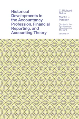 A könyvelői szakma, a pénzügyi beszámolás és a számvitel elméletének történeti fejlődése - Historical Developments in the Accountancy Profession, Financial Reporting, and Accounting Theory