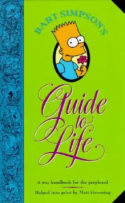 Bart Simpson útmutatója az élethez: A Wee Handbook for the Perplexed (Egy kis kézikönyv a tanácstalanok számára) - Bart Simpson's Guide to Life: A Wee Handbook for the Perplexed