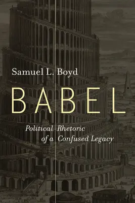 Bábel: Egy zavaros örökség politikai retorikája - Babel: Political Rhetoric of a Confused Legacy