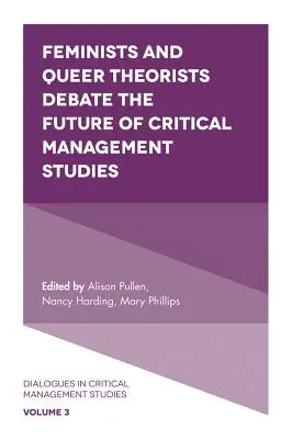 Feministák és queer teoretikusok vitáznak a kritikai menedzsmenttanulmányok jövőjéről - Feminists and Queer Theorists Debate the Future of Critical Management Studies