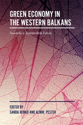 Zöld gazdaság a Nyugat-Balkánon: A fenntartható jövő felé - Green Economy in the Western Balkans: Towards a Sustainable Future