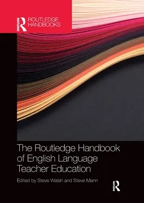 The Routledge Handbook of English Language Teacher Education (Az angol nyelvtanárképzés Routledge kézikönyve) - The Routledge Handbook of English Language Teacher Education