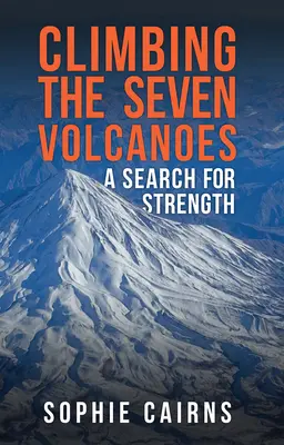 A hét vulkán megmászása - Az erő keresése - Climbing the Seven Volcanoes - A Search for Strength