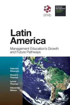 Latin-Amerika: Latin-Amerika: A menedzsmentoktatás növekedése és jövőbeli útjai - Latin America: Management Education's Growth and Future Pathways