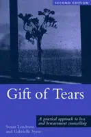 A könnyek ajándéka: A veszteség és a gyász gyakorlati megközelítése a tanácsadásban és a pszichoterápiában - Gift of Tears: A Practical Approach to Loss and Bereavement in Counselling and Psychotherapy