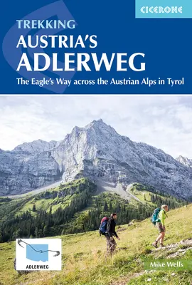 Az osztrák Adlerweg túraútvonala: A sas útja az osztrák Alpokon át Tirolban - Trekking Austria's Adlerweg: The Eagle's Way Across the Austrian Alps in Tyrol