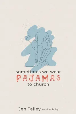 Néha pizsamában megyünk a templomba - Sometimes We Wear Pajamas to Church