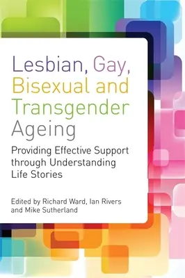 Leszbikus, meleg, biszexuális és transznemű idősödés: Biográfiai megközelítések az inkluzív gondozás és támogatás érdekében - Lesbian, Gay, Bisexual and Transgender Ageing: Biographical Approaches for Inclusive Care and Support