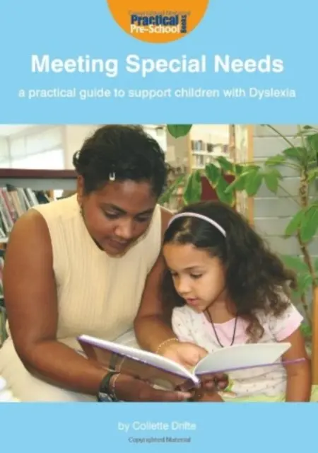 Meeting Special Needs: a Practical Guide to Support Children with Dyslexia (Különleges igények kielégítése: gyakorlati útmutató a diszlexiás gyermekek támogatásához) - Meeting Special Needs: a Practical Guide to Support Children with Dyslexia