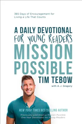 Mission Possible: A Daily Devotional for Young Readers: 365 nap bátorítás egy olyan élethez, ami számít. - Mission Possible: A Daily Devotional for Young Readers: 365 Days of Encouragement for Living a Life That Counts