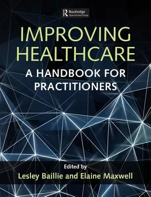 Az egészségügyi ellátás javítása: A Handbook for Practitioners - Improving Healthcare: A Handbook for Practitioners