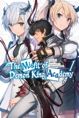 A Démonkirály Akadémia kisemmizettjei, 1. kötet (Light Novel): Volume 1 - The Misfit of Demon King Academy, Vol. 1 (Light Novel): Volume 1