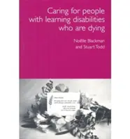 A haldokló, tanulási nehézségekkel küzdő emberek gondozása - Gyakorlati útmutató a gondozóknak - Care for Dying People with Learning Disabilities - A Practical Guide for Carers