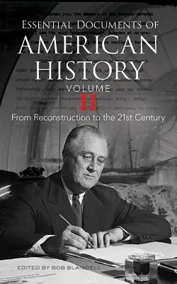 Az amerikai történelem alapvető dokumentumai, II. kötet: A rekonstrukciótól a XXI. századig - Essential Documents of American History, Volume II: From Reconstruction to the Twenty-First Century