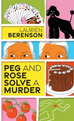 Peg és Rose megold egy gyilkosságot: A Charming and Humorous Cozy Mystery - Peg and Rose Solve a Murder: A Charming and Humorous Cozy Mystery