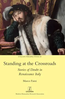 A válaszúton állva: A kétségek történetei a reneszánsz Itáliában - Standing at the Crossroads: Stories of Doubt in Renaissance Italy