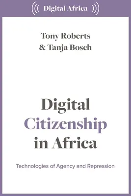 Digitális polgárság Afrikában: Az elnyomás technológiái - Digital Citizenship in Africa: Technologies of Agency and Repression