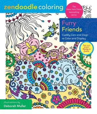 Zendoodle Coloring: Szőrös barátok: Cuddly Cats and Dogs to Color and Display: Cuddly Cats and Dogs to Color and Display - Zendoodle Coloring: Furry Friends: Cuddly Cats and Dogs to Color and Display