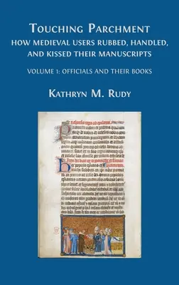 Touching Pergament: Volume 1: Officials and Their Books - Touching Parchment: Volume 1: Officials and Their Books