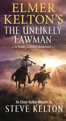 Elmer Kelton a valószínűtlen törvénytisztelő: A Hewey Calloway kaland - Elmer Kelton's the Unlikely Lawman: A Hewey Calloway Adventure