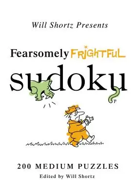 Will Shortz bemutatja a Félelmetesen ijesztő Sudoku: 200 közepes feladványt - Will Shortz Presents Fearsomely Frightful Sudoku: 200 Medium Puzzles