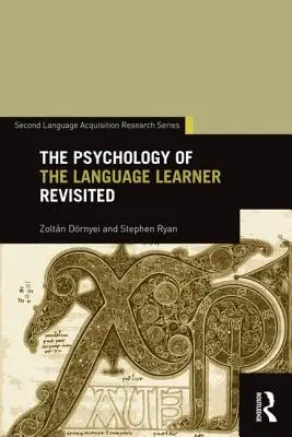 A nyelvtanuló pszichológiája - A nyelvtanuló pszichológiája újraértelmezve - The Psychology of the Language Learner Revisited