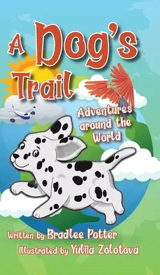 Egy kutya nyomában: Kalandok a világ körül - A Dog's Trail: Adventures Around the World