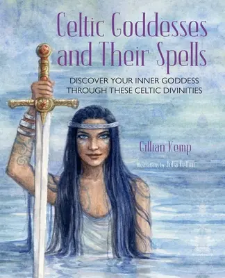 Kelta istennők és varázslataik: Fedezd fel belső istennődet e csodálatos istenségek segítségével - Celtic Goddesses and Their Spells: Discover Your Inner Goddess Through These Amazing Divinities