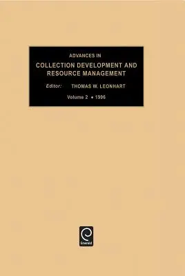 Advances in Collection Development and Resource Management, 2. kötet - Advances in Collection Development and Resource Management, Volume 2