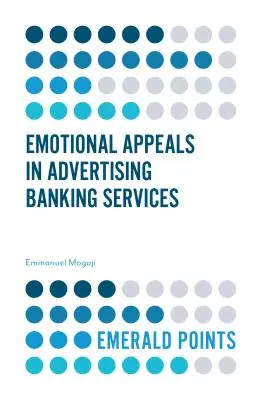 Érzelmi apellációk a banki szolgáltatások reklámozásában - Emotional Appeals in Advertising Banking Services