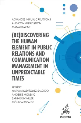 Az emberi tényező (újra)felfedezése a közkapcsolatokban és a kommunikációs menedzsmentben kiszámíthatatlan időkben - (Re)Discovering the Human Element in Public Relations and Communication Management in Unpredictable Times