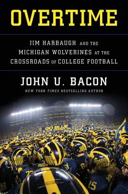 Overtime: Jim Harbaugh és a Michigan Wolverines a főiskolai futball keresztútján - Overtime: Jim Harbaugh and the Michigan Wolverines at the Crossroads of College Football