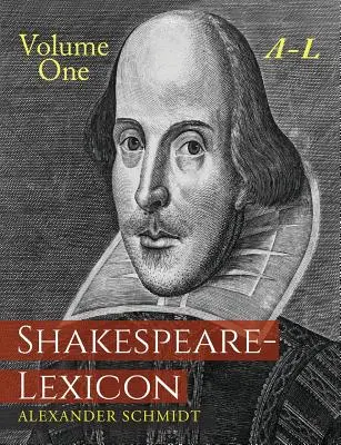 Shakespeare-Lexikon: Első kötet A-L: A költő műveiben szereplő összes angol szó, kifejezés és szerkezet teljes szótára - Shakespeare-Lexicon: Volume One A-L: A Complete Dictionary of All the English Words, Phrases and Constructions in the Works of the Poet