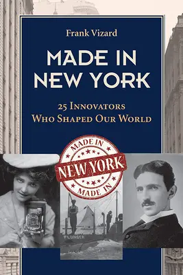 Made in New York: 25 újító, aki formálta a világunkat - Made in New York: 25 Innovators Who Shaped Our World