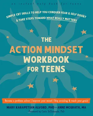 The Action Mindset Workbook for Teens: Egyszerű CBT-készségek, amelyek segítenek legyőzni a félelmet és az önbizalomhiányt, és lépéseket tenni az igazán fontos dolgok irányába - The Action Mindset Workbook for Teens: Simple CBT Skills to Help You Conquer Fear and Self-Doubt and Take Steps Toward What Really Matters