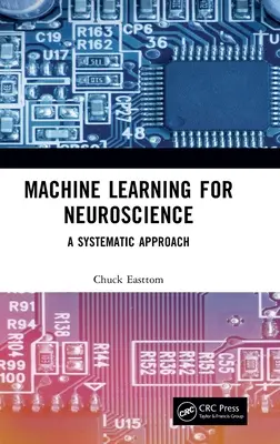 Gépi tanulás az idegtudományok számára: A Systematic Approach - Machine Learning for Neuroscience: A Systematic Approach