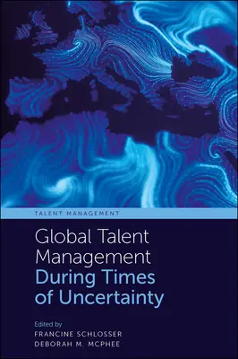 Globális tehetséggondozás a bizonytalanság idején - Global Talent Management During Times of Uncertainty