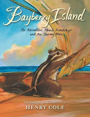 Brambleheart: Bayberry Island: A barátságról és az utazásról hazafelé - Brambleheart: Bayberry Island: An Adventure about Friendship and the Journey Home