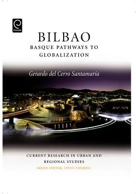 Bilbao: Bilbao: Baszk utak a globalizáció felé - Bilbao: Basque Pathways to Globalization