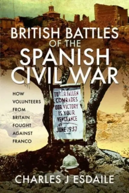 Brit csaták a spanyol polgárháborúban: Hogyan harcoltak a brit önkéntesek Franco ellen? - British Battles of the Spanish Civil War: How Volunteers from Britain Fought Against Franco