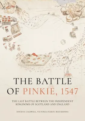 A pinkie-i csata, 1547: Az utolsó csata a független skót és angol királyságok között - The Battle of Pinkie, 1547: The Last Battle Between the Independent Kingdoms of Scotland and England